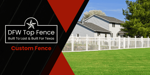 Custom Fence - dfw top fence